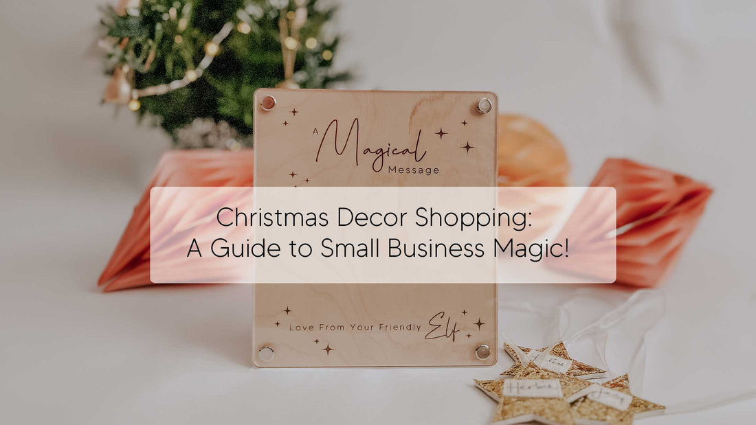 Christmas Decor Shopping: A Guide to Small Business Magic!