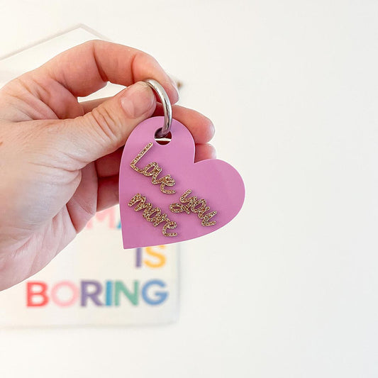 Love You More Keyring