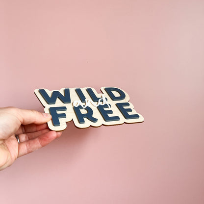 Wild and Free Wall Sign